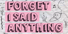 Spotlight: FORGET I SAID ANYTHING at Theatre Four