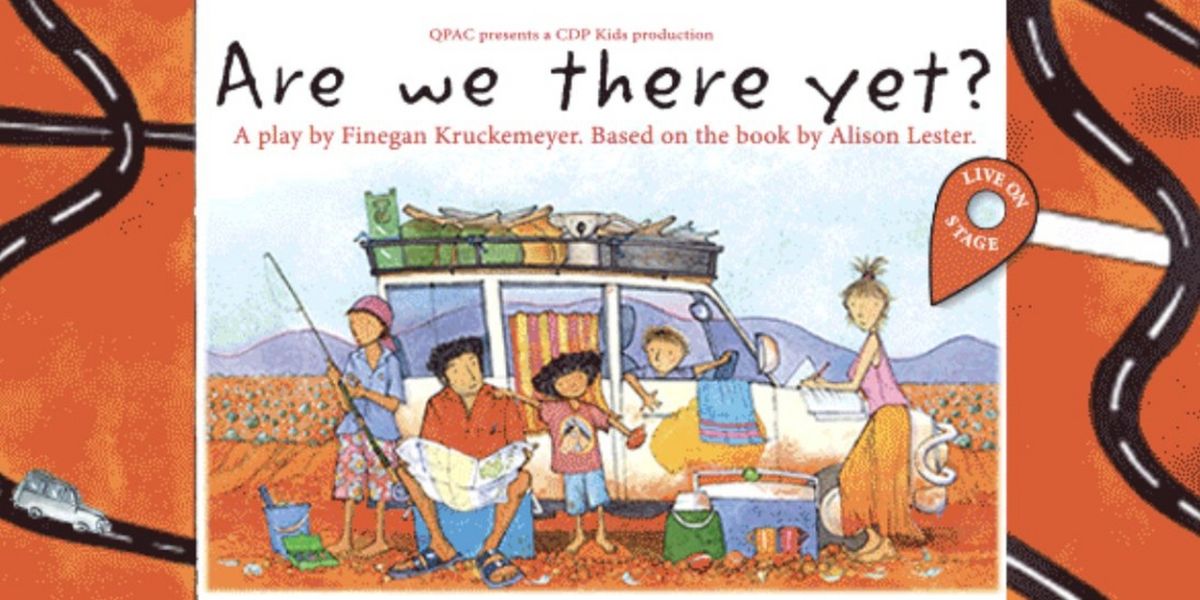ARE WE THERE YET? Comes to QPAC