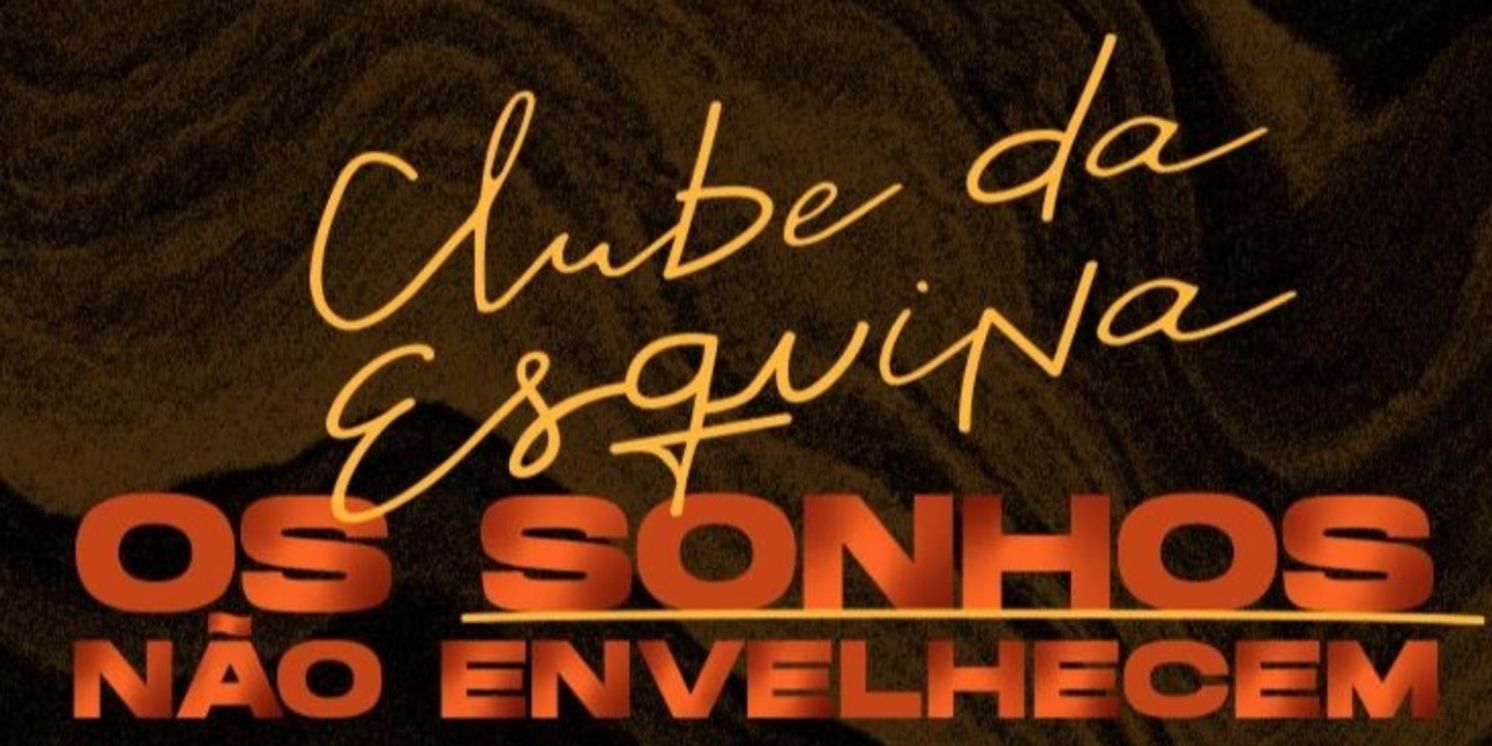 World Famous Album CLUBE DA ESQUINA Gets Musical Theatrical Version Celebrating its Fiftieth Anniversary  Image