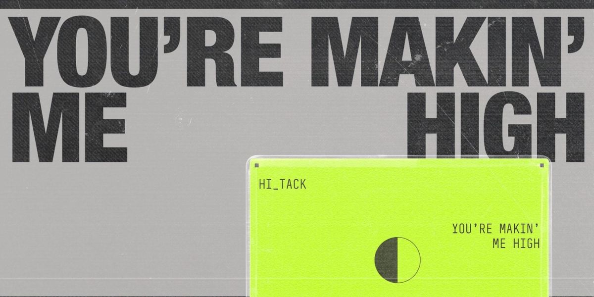 Hi_Tack Return With 'You're Makin' Me High'