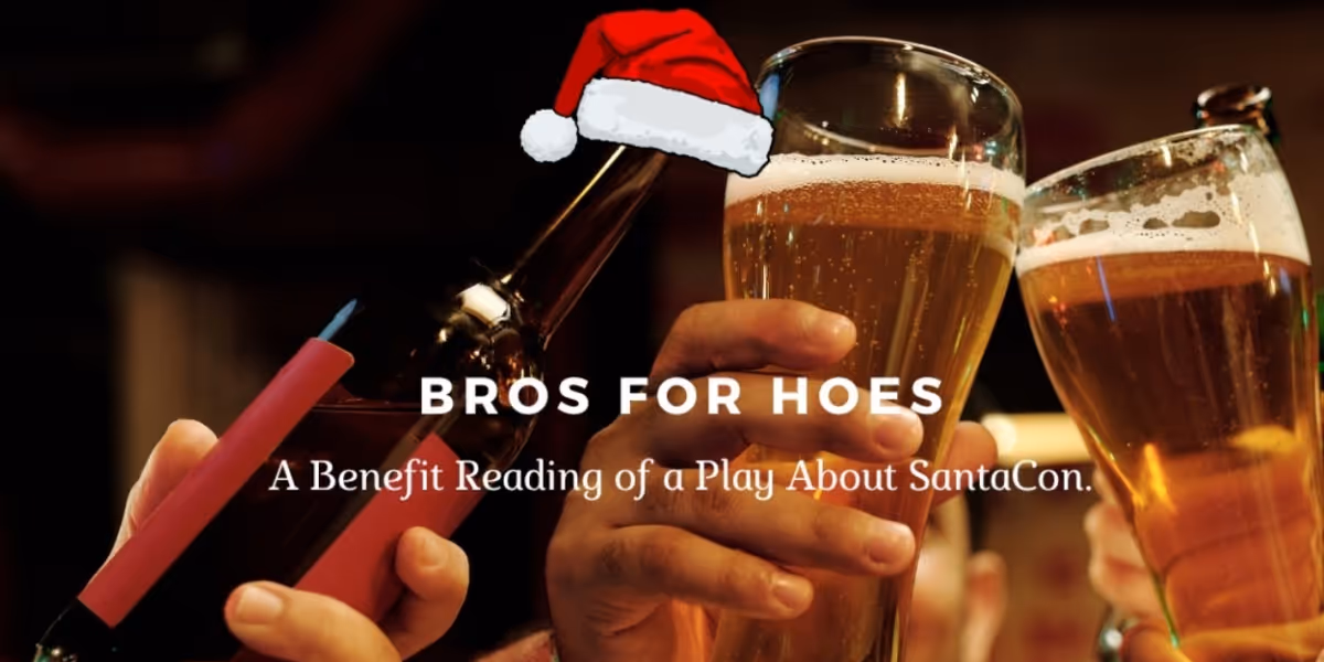 Benefit Reading Of BROS FOR HOES, a One-Act Comedy About SantaCon, To Take Place In West Village