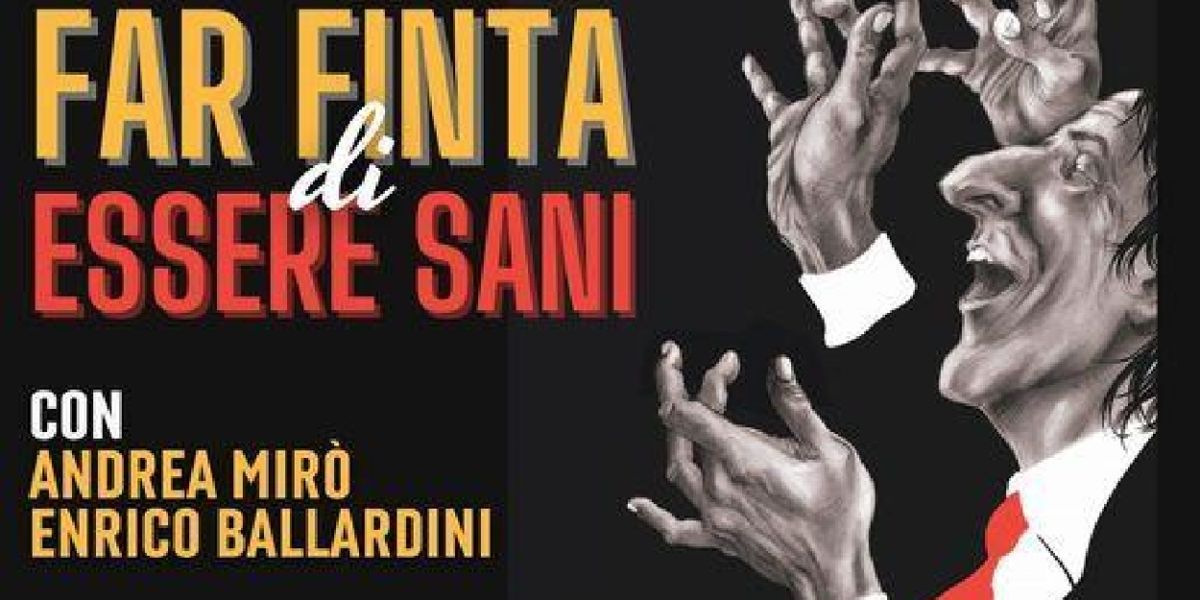 Review: FAR FINTA DI ESSERE SANI alla SALA UMBERTO
