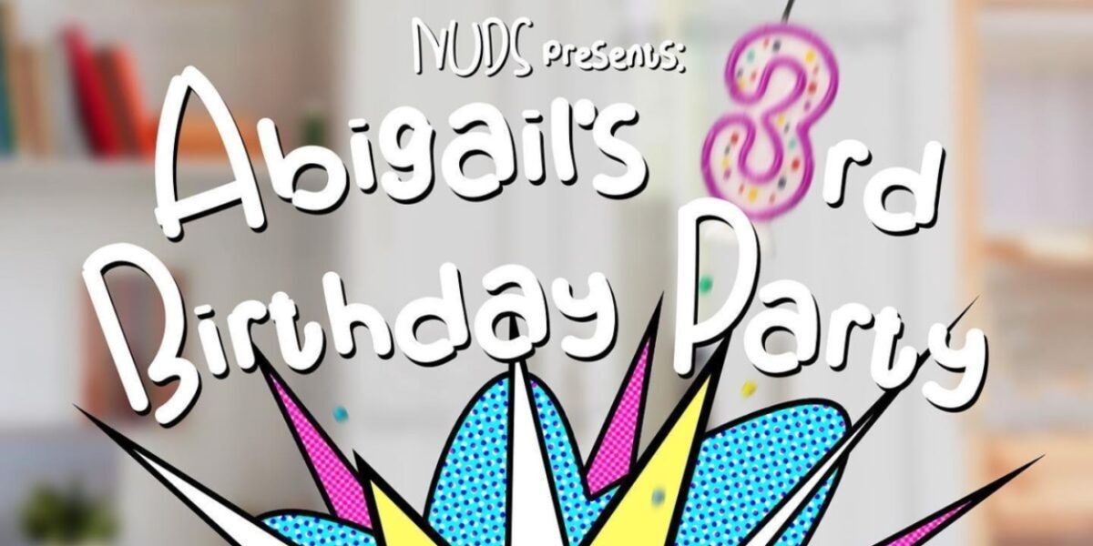 Review: ABIGAIL'S 3RD BIRTHDAY PARTY, Greenside @Infirmary Street