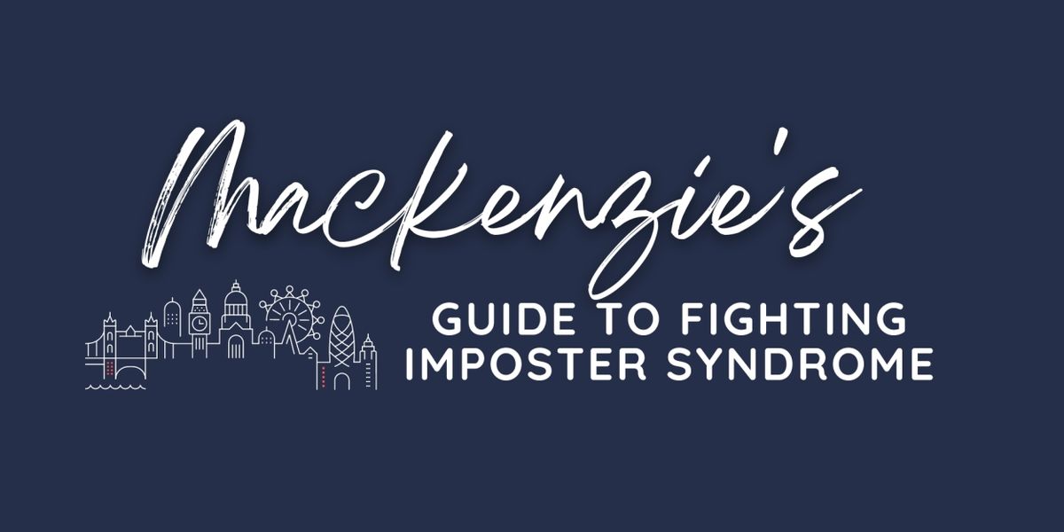 Student Blog: Mackenzie's Guide to Fighting Imposter Syndrome
