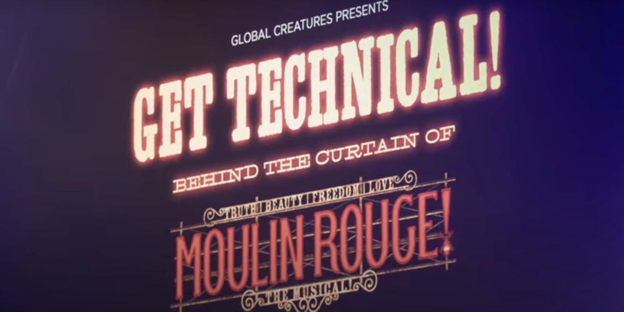 Video: Inside Global Creatures' Get Technical! - Behind the Curtain at MOULIN ROUGE!… Video