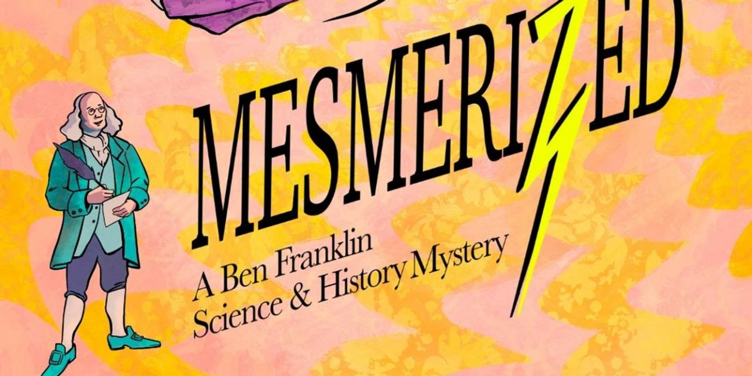 Chicago Children's Theatre's to Present MESMERIZED: A BEN FRANKLIN SCIENCE & HISTORY MYSTERY This Fall  Image
