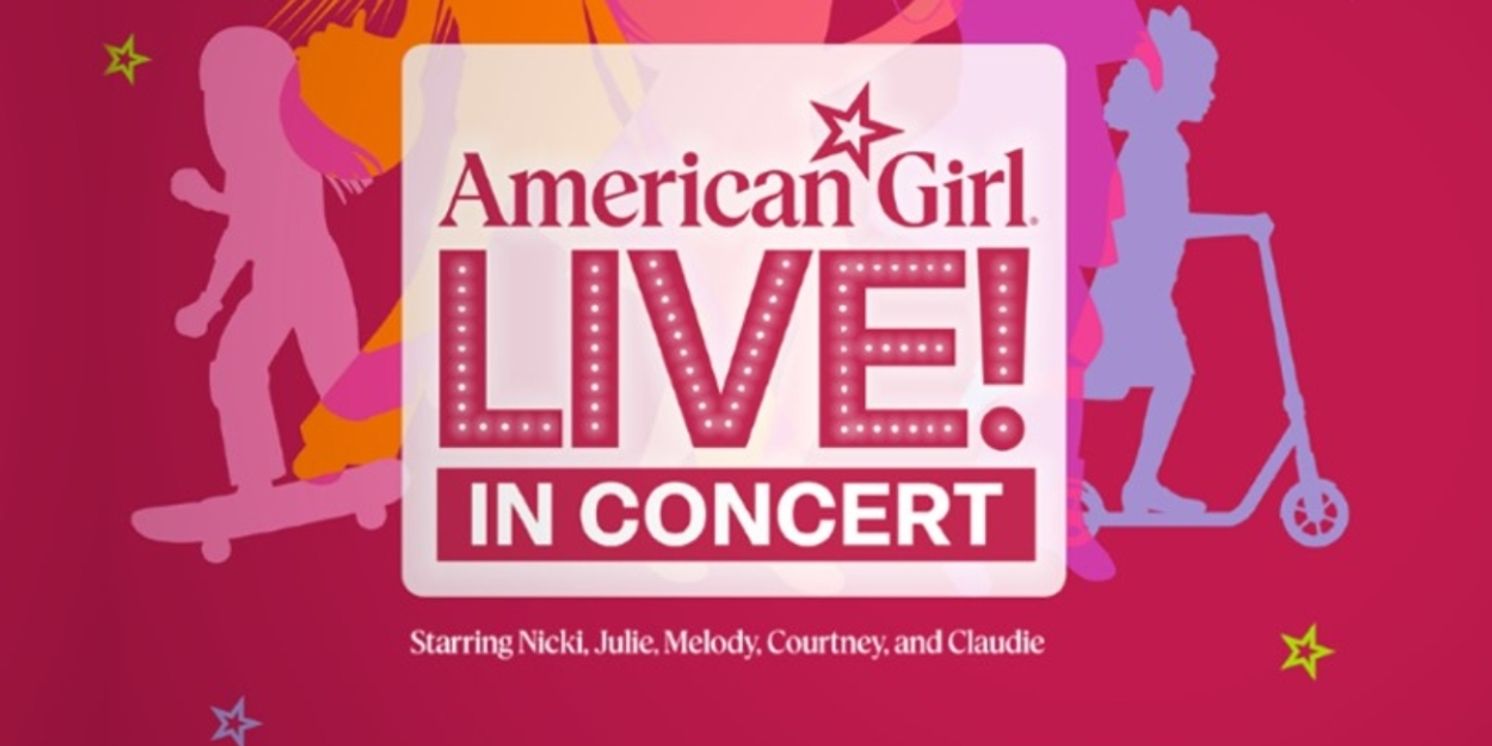 AMERICAN GIRL LIVE! IN CONCERT Will Embark on National Tour  Image