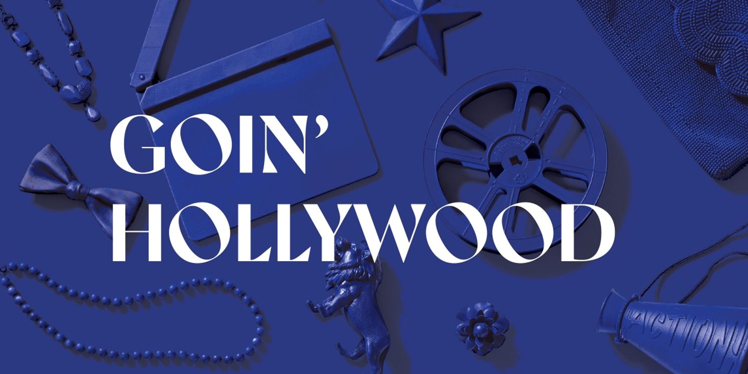 Cast & Creatives Revealed For the World Premiere of
GOIN' HOLLYWOOD  Image