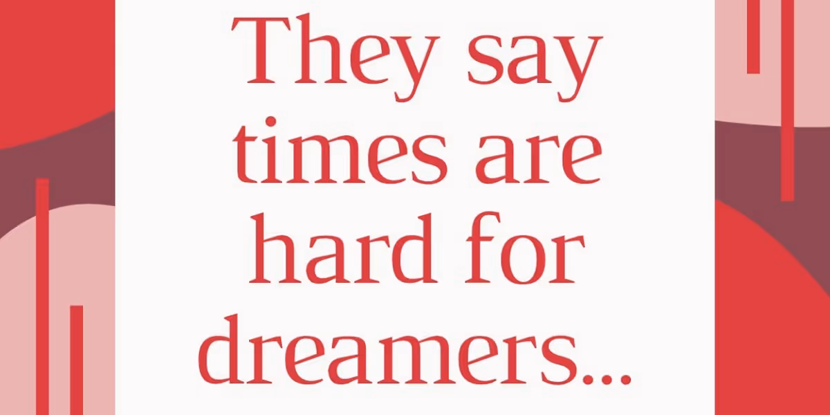 Student Blog: Times Are Hard For Dreamers