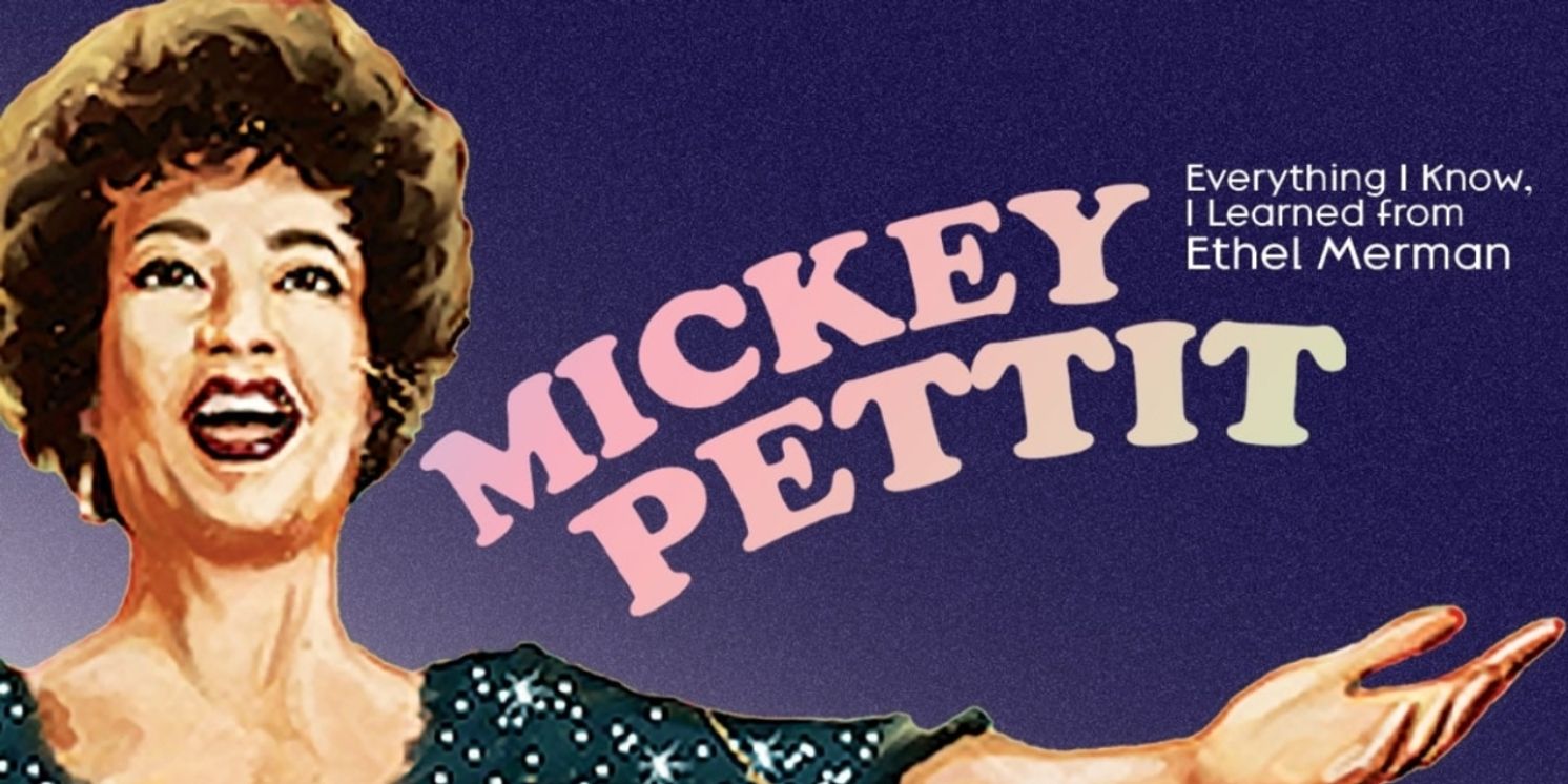 Mickey Pettit to Present EVERYTHING I NEED TO KNOW I LEARNED FROM ETHEL MERMAN at 54 Below  Image