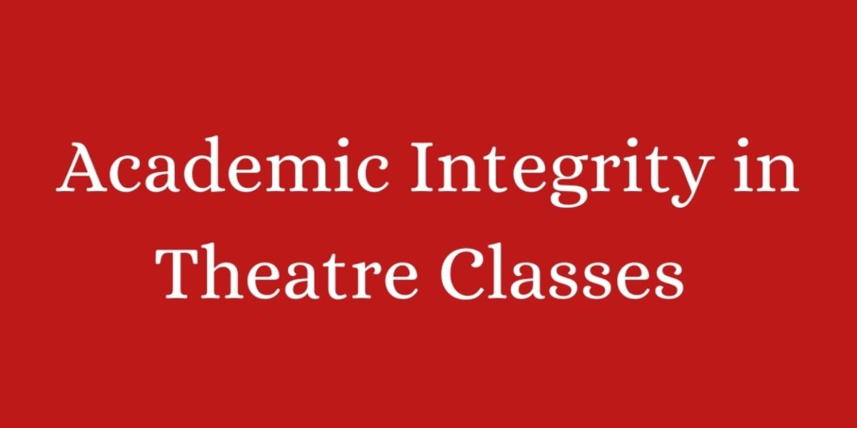 Student Blog: Academic Integrity in Theatre Classes