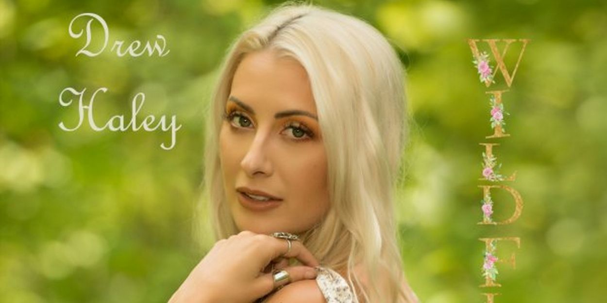 Drew Haley Releases Long Awaited Single 'Wildflower' Video