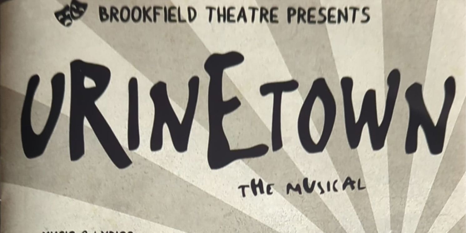 Review: Urine Good Company with URINETOWN at Brookfield Theater For The Arts  Image