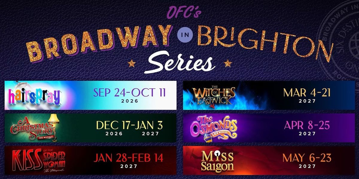 Spotlight: Broadway in Brighton Returns! See the 2026–2027 Season at OFC Creations Theatre