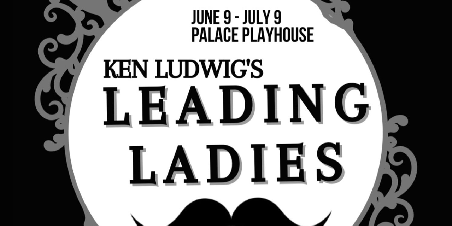 Review: KEN LUDWIG'S LEADING LADIES at the Palace Playhouse  Image
