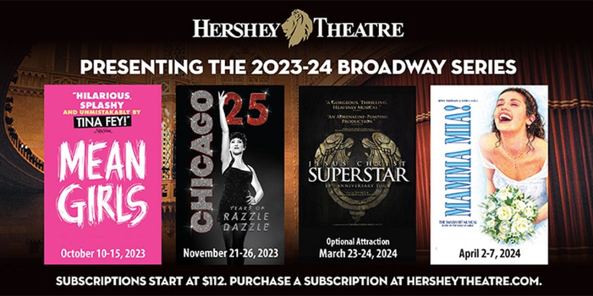 MAMMA MIA!, MEAN GIRLS & More Set for Hershey Theatre 2023-24 Broadway Series