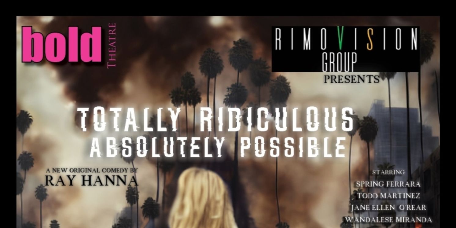 TOTALLY RIDICULOUS, ABSOLUTELY POSSIBLE is Coming to The La Habra Depot Theatre  Image