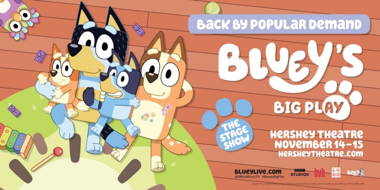 BLUEY LIVE Stage Show Returns To Hershey Theatre This Fall  Image