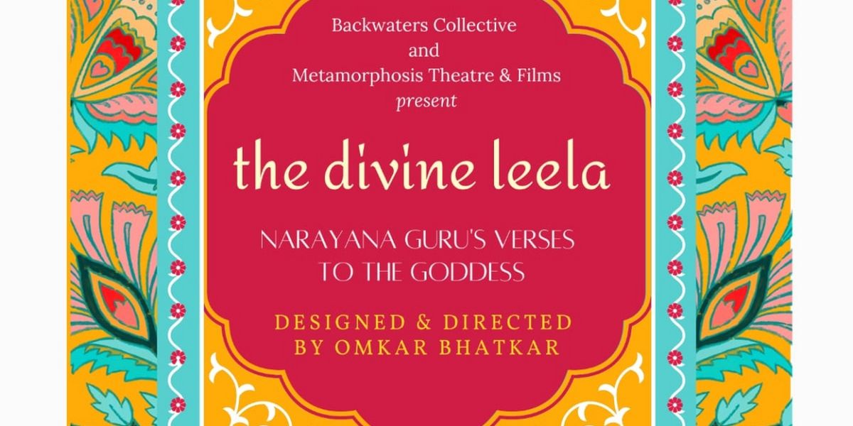 THE DIVINE LEELA: NARAYAN GURU'S VERSES TO THE GODDESS at Little Theatre, NCPA