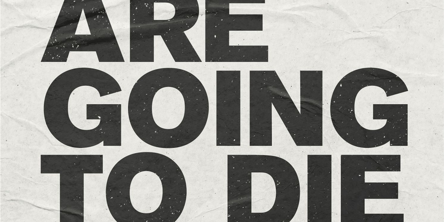 Review: YOU ARE GOING TO DIE, VAULT Festival  Image