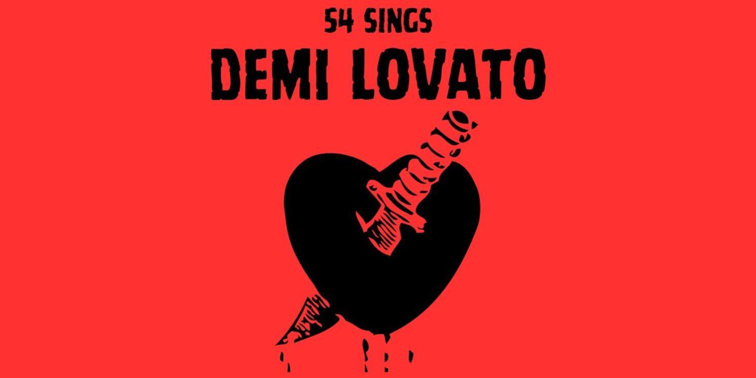 Morgan Dudley, Cara Rose DiPietro, Alyssa Wray & More to Star in 54 SINGS DEMI LOVATO  Image
