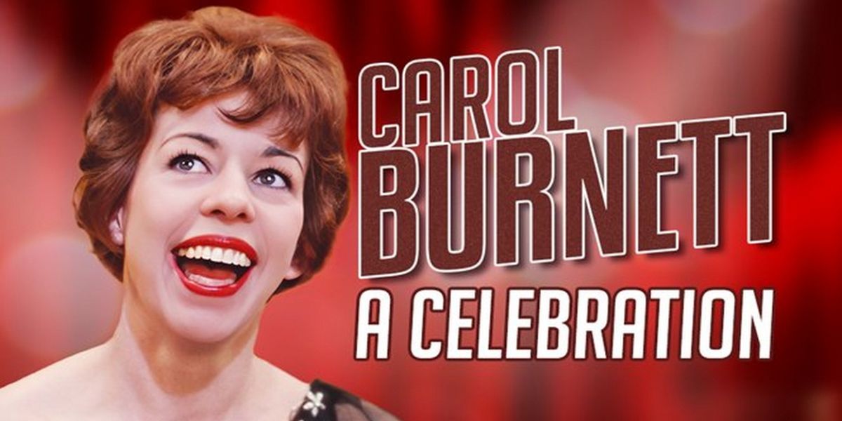 CAROL BURNETT: A CELEBRATION to Screen in Nationwide Theaters