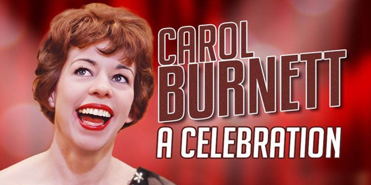 CAROL BURNETT: A CELEBRATION to Screen in Nationwide Theaters  Image
