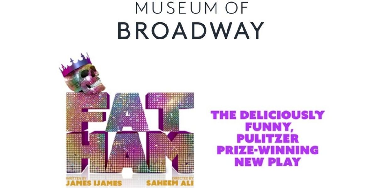 A Conversation With FAT HAM Creatives to Take Place At The Museum of Broadway