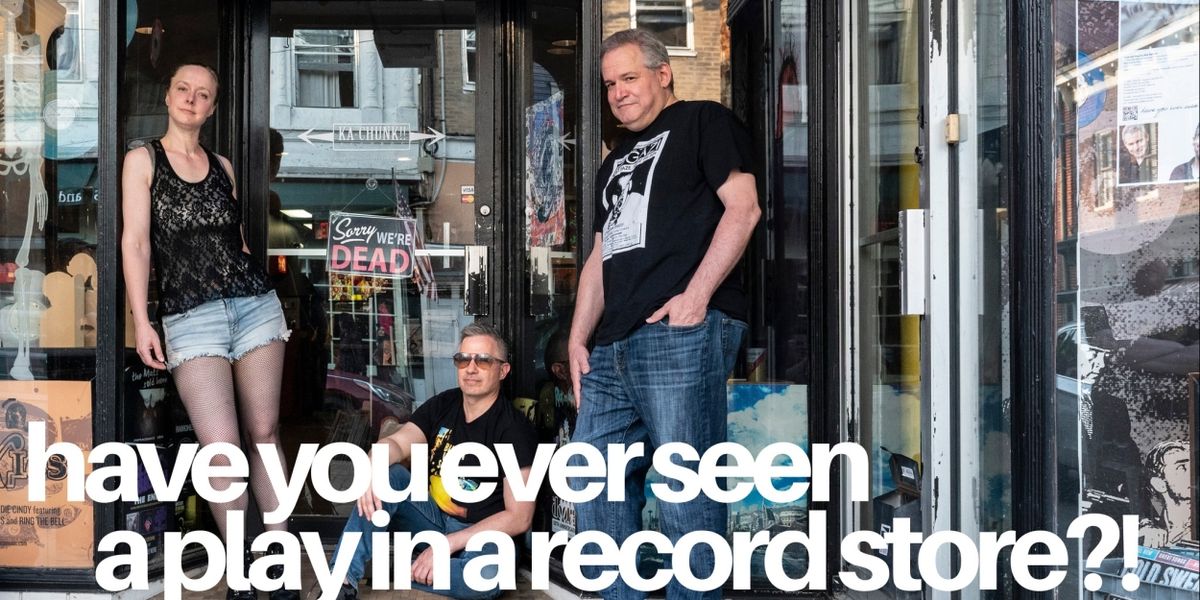 HAVE YOU EVER SEEN A PLAY IN A RECORD STORE?! World Premiere Comedy To Be Staged In Downtown Annapolis Record Store