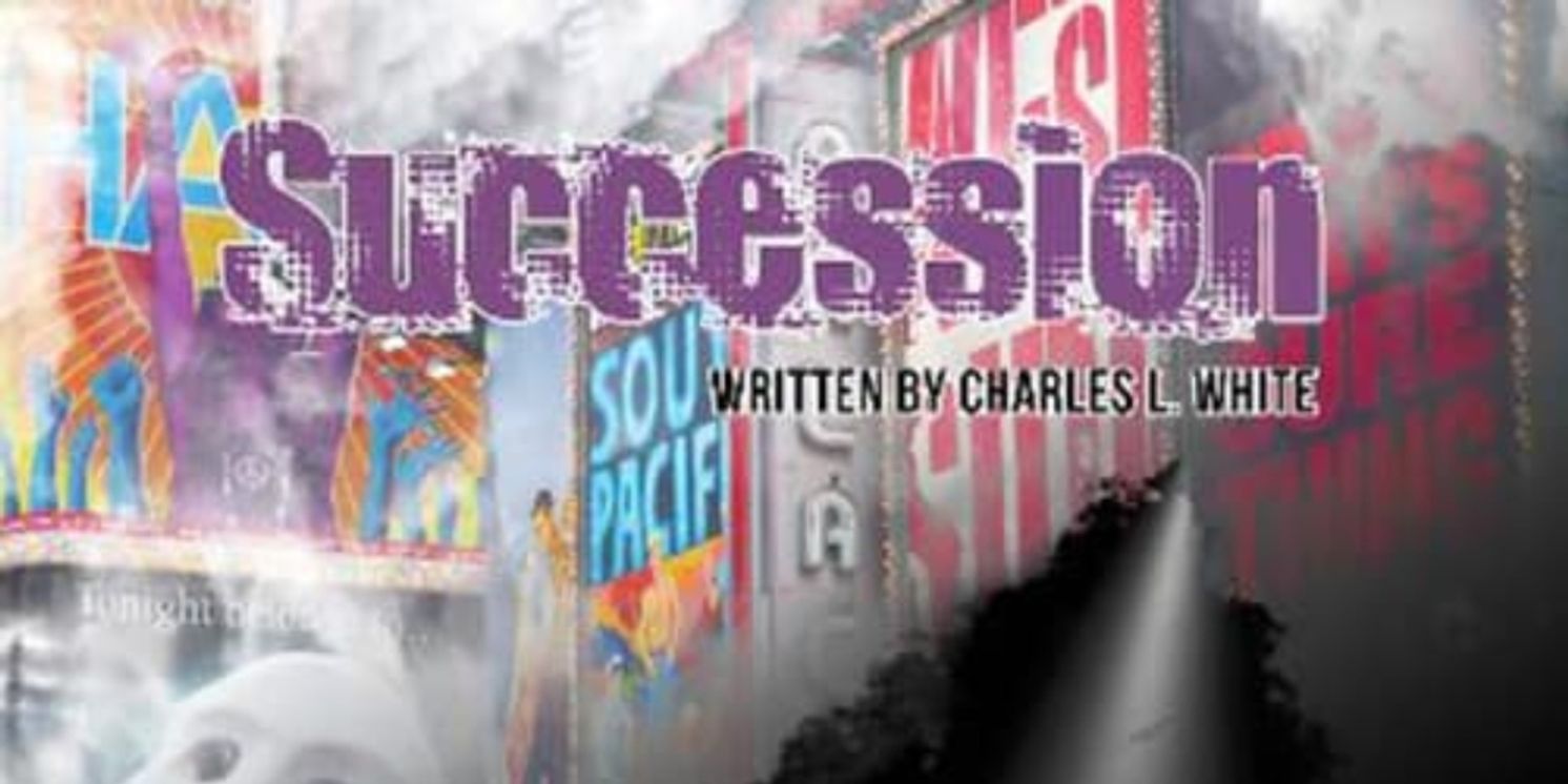 Review: SUCCESSION, Stage Play Written By Charles L. White  Image