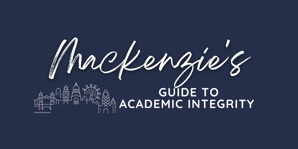 Student Blog: Mackenzie's Guide to Academic Integrity