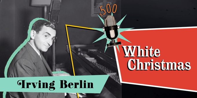 VIDEO: Check Out The Musicology of Irving Berlin's 'White Christmas' With Andy Einhorn