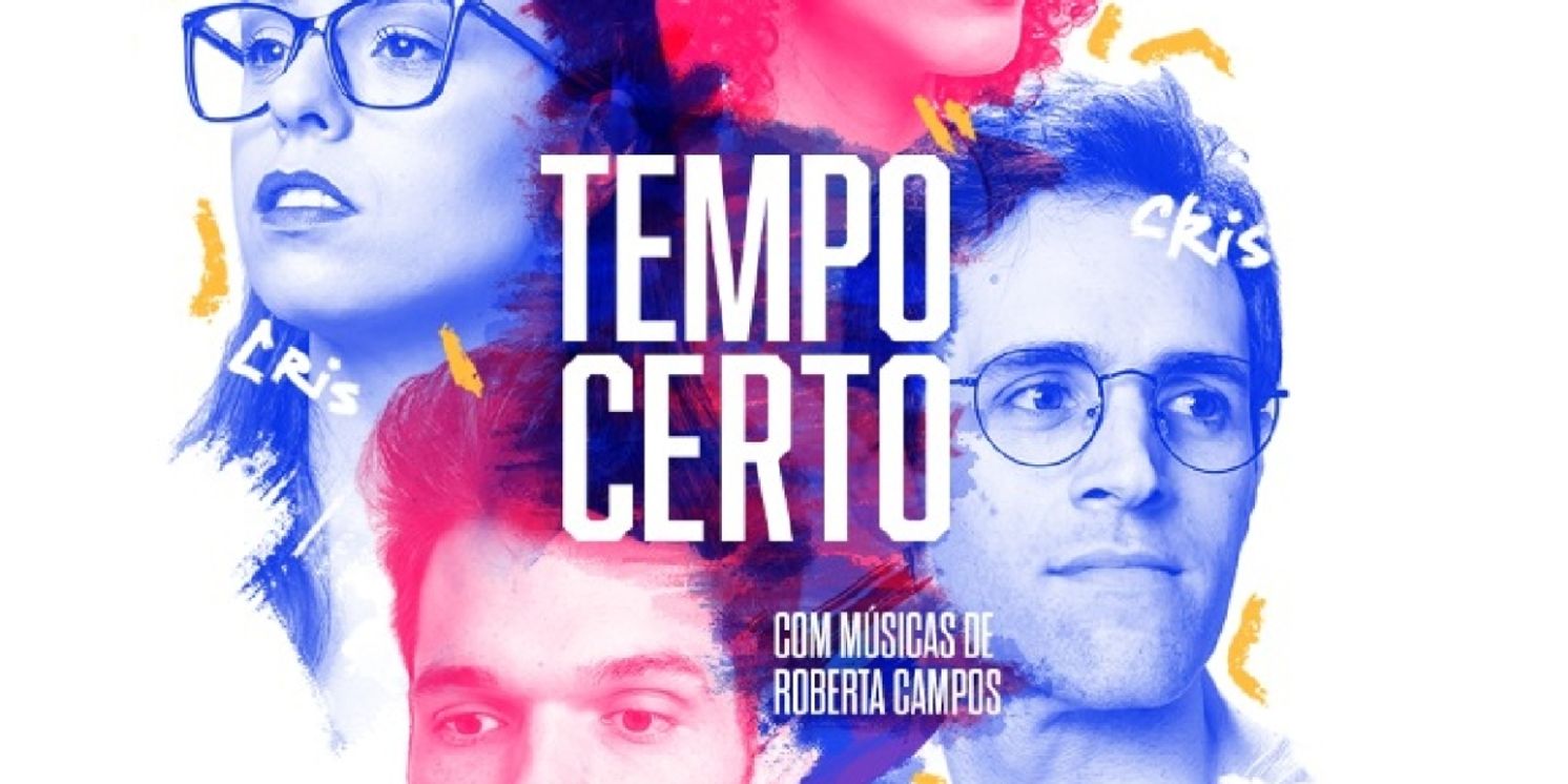 For the First Time on Stage, Musical TEMPO CERTO (Right Time) Features Songs by Roberta Campos  Image