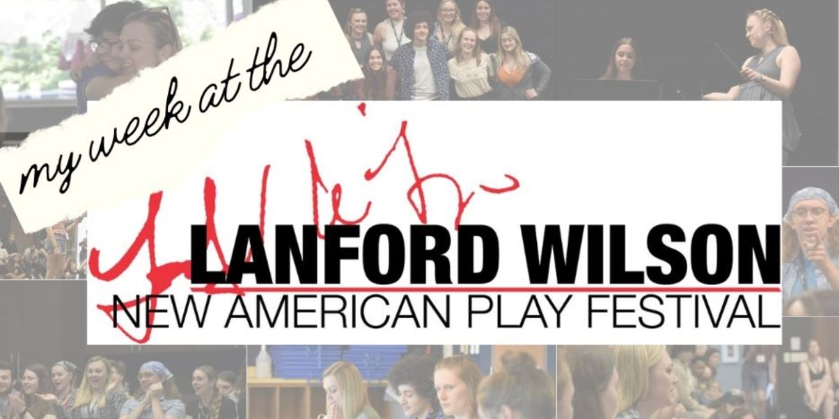 Student Blog: My Week at the Lanford Wilson New American Play Festival