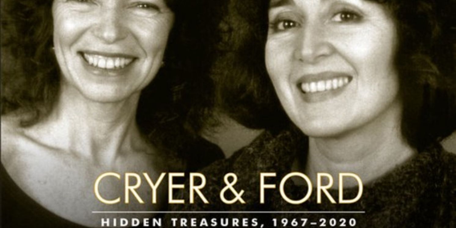 Album Review: CRYER & FORD HIDDEN TREASURES, 1967-2020 Represents Past Glories & Present Triumphs From Musical Theatre's First Feminist Team  Image