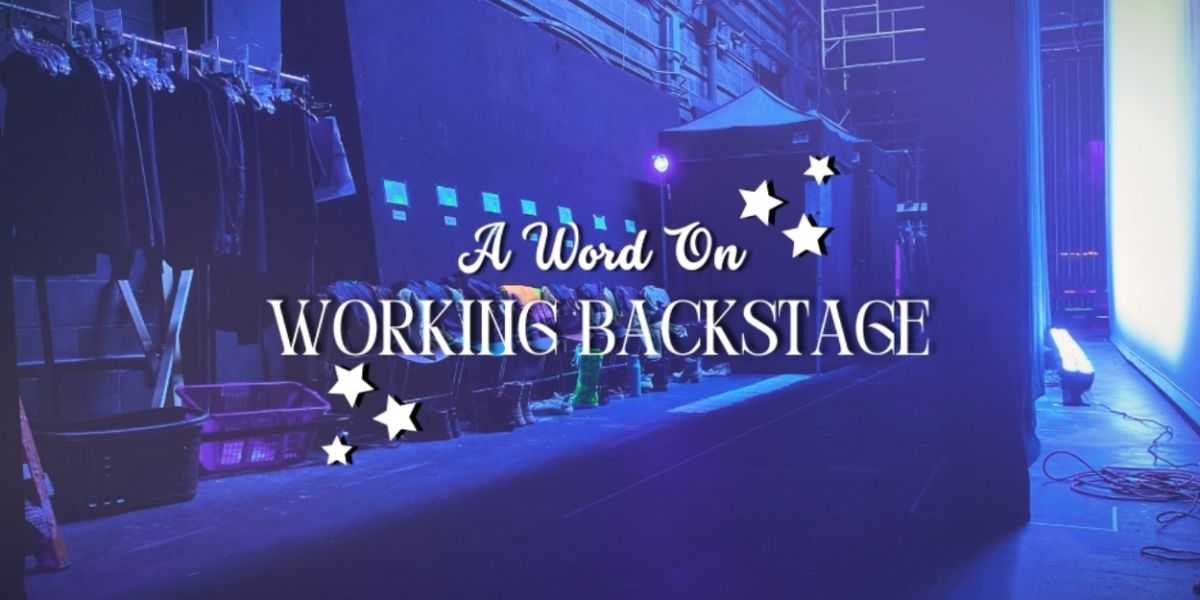 Student Blog: A Word On Working Backstage