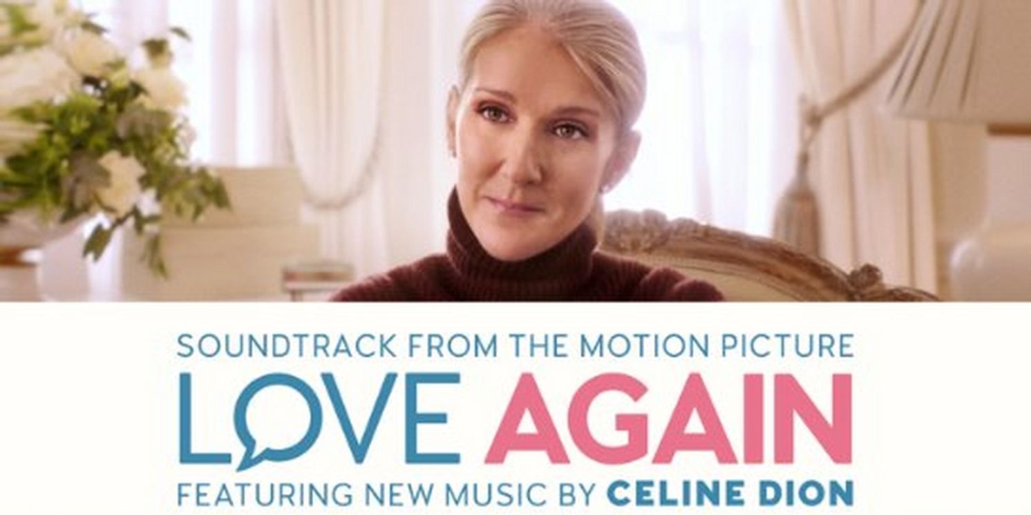 Celine Dion to Release New Music For LOVE AGAIN Film; Five Songs Featured on Soundtrack  Image