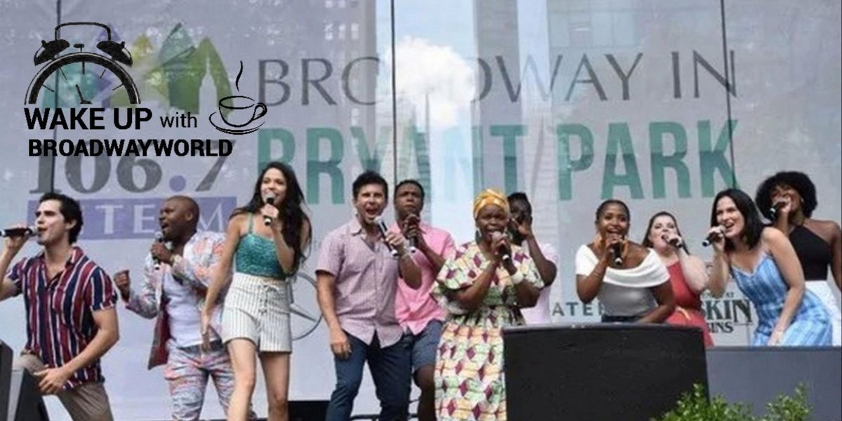 Wake Up With BWW 7/19: WICKED Film Update, BROADWAY IN BRYANT PARK Returns, and More!