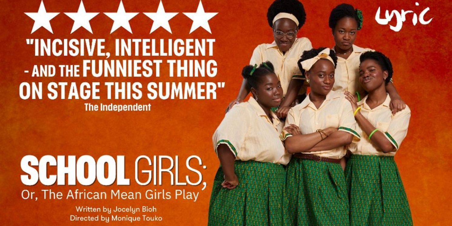 SCHOOL GIRLS; OR, THE AFRICAN MEAN GIRLS PLAY Extends its Run at the Lyric Hammersmith Theatre  Image