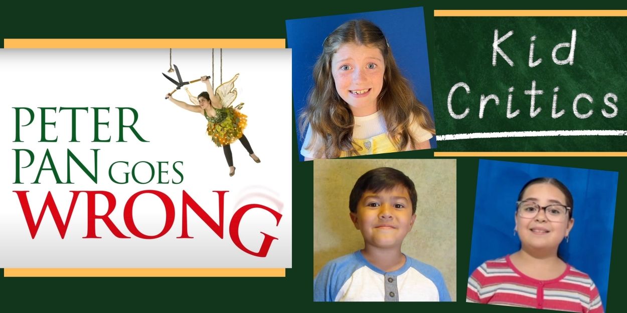 Video: The Kid Critics Get Hooked to PETER PAN GOES WRONG Video