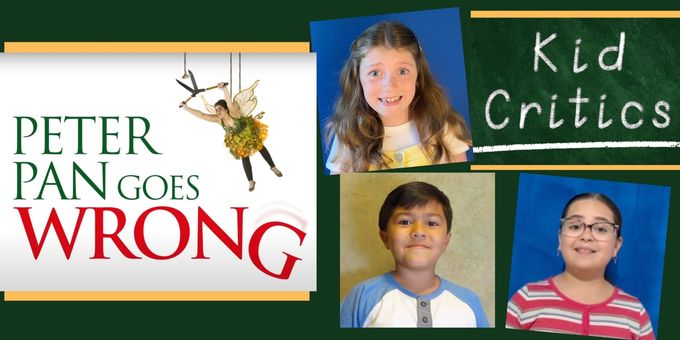 Video: The Kid Critics Get Hooked to PETER PAN GOES WRONG