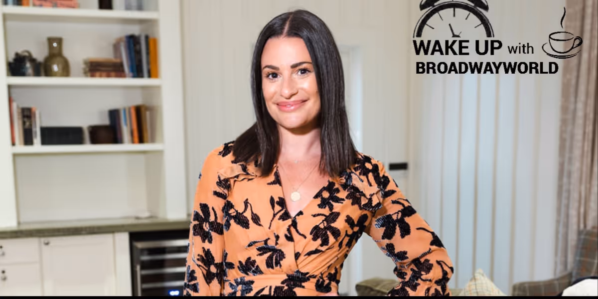 Wake Up With BWW 7/12: Lea Michele Will Play Fanny Brice in FUNNY GIRL, and More!