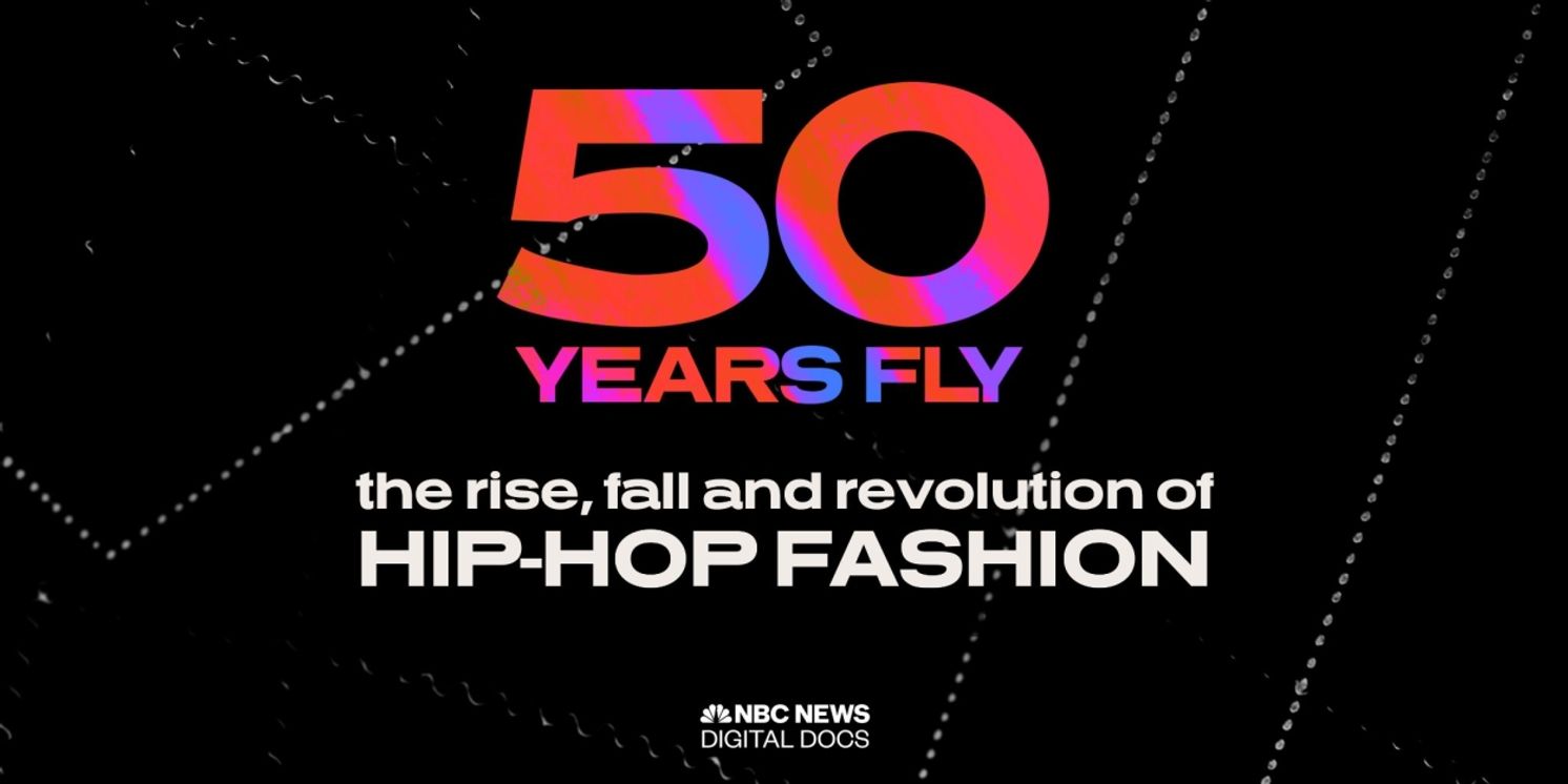 NBC News Launches New Documentary '50 Years Fly: The Rise, Fall and Revolution of Hip-Hop Fashion'  Image