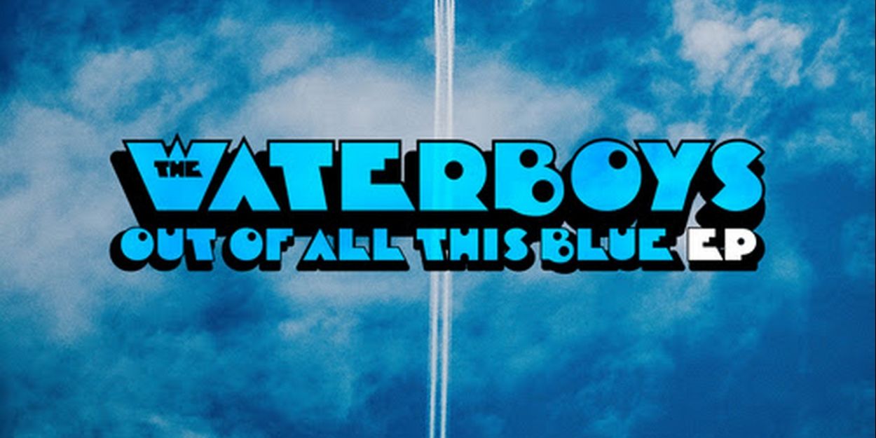 The Waterboys Release OUT OF ALL THIS BLUE, US Tour Starts This Month Video