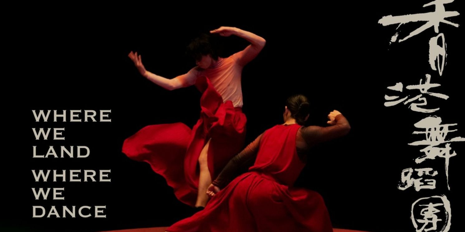 Hong Kong Dance Company and Film Director Chan Kin Long Collaborate on WHERE WE LAND, WHERE WE DANCE  Image