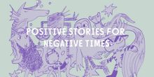 Interview: Positive Stories for Negative Times