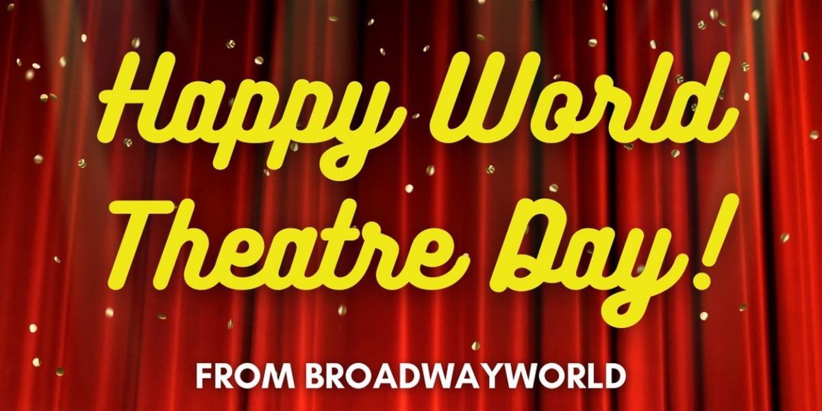 Social Roundup: Sharing Your Theatre Memories on World Theatre Day!