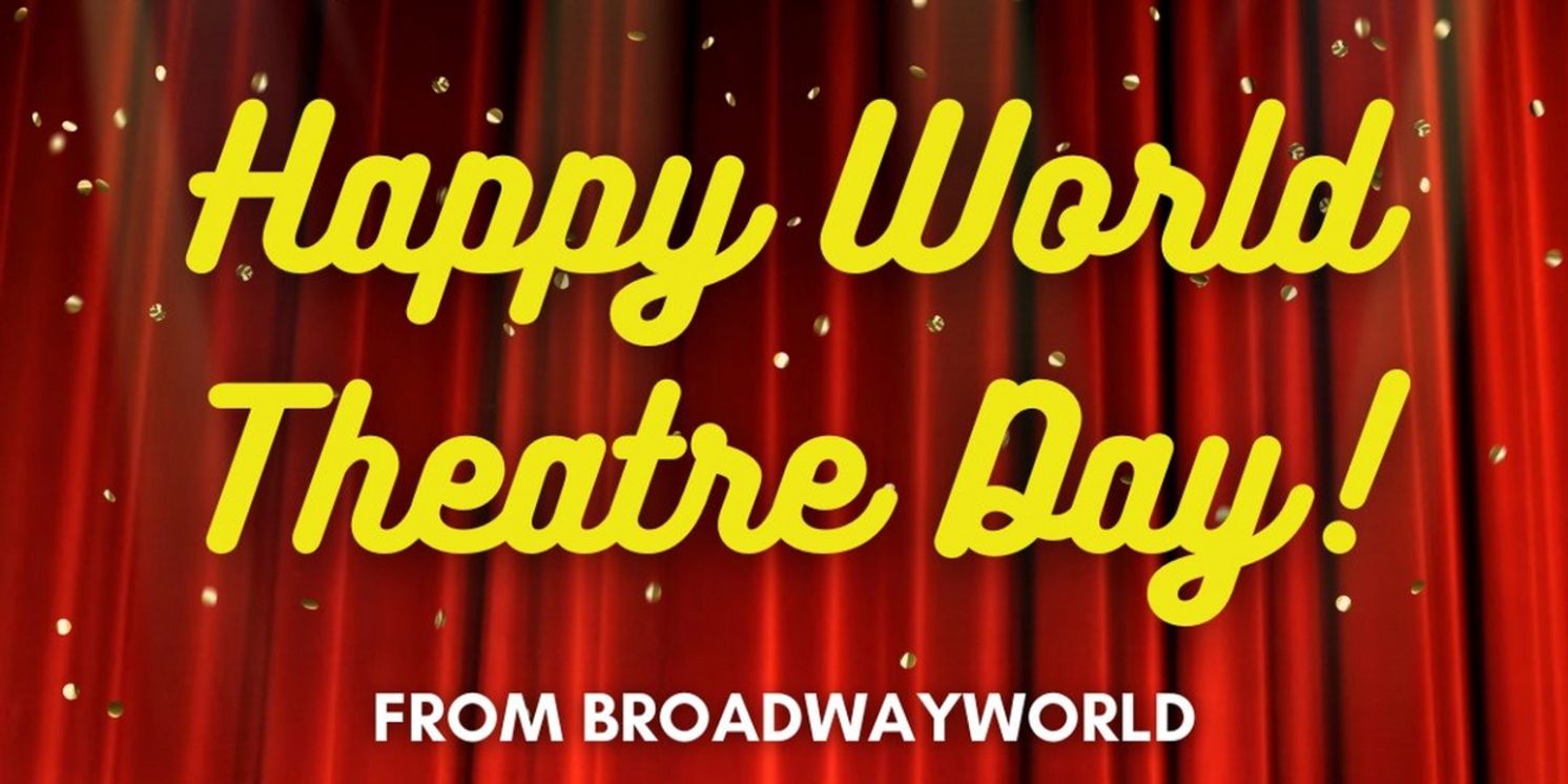 Social Roundup: Sharing Your Theatre Memories on World Theatre Day!  Image