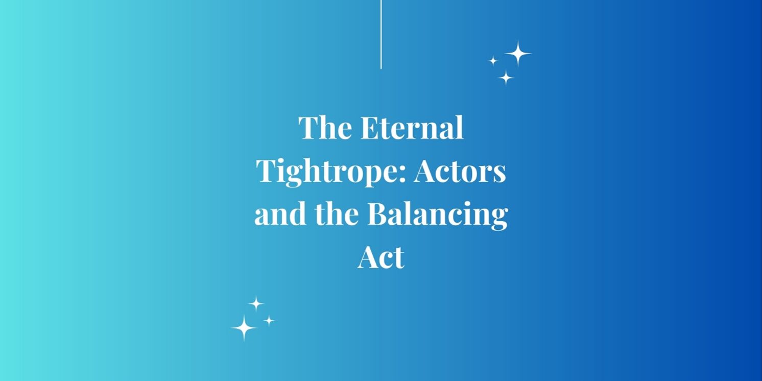 Student Blog: The Eternal Tightrope: Actors and the Balancing Act  Image