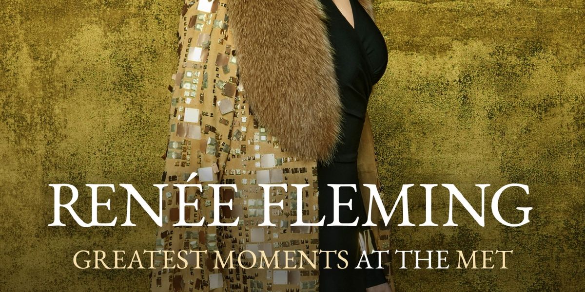 Album Review: An Opera Star Gonna Star & Rene Fleming Is A Star On Her GREATEST MOMENTS AT THE MET